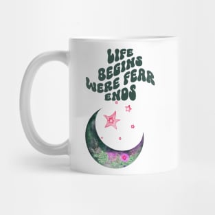 life begins were fear ends Mug